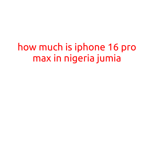 Title: How Much is iPhone 16 Pro Max in Nigeria on Jumia?