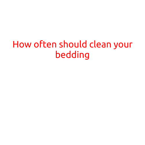 How Often Should You Clean Your Bedding?