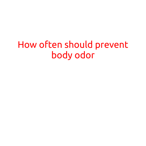 How Often Should You Prevent Body Odor?