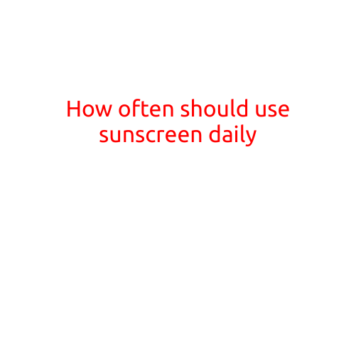 How Often Should You Use Sunscreen Daily?