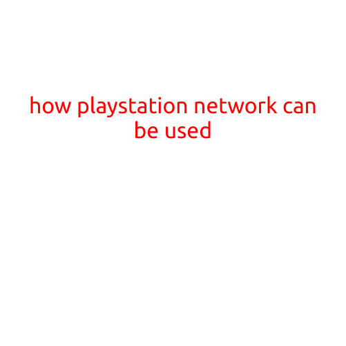 How PlayStation Network Can Be Used