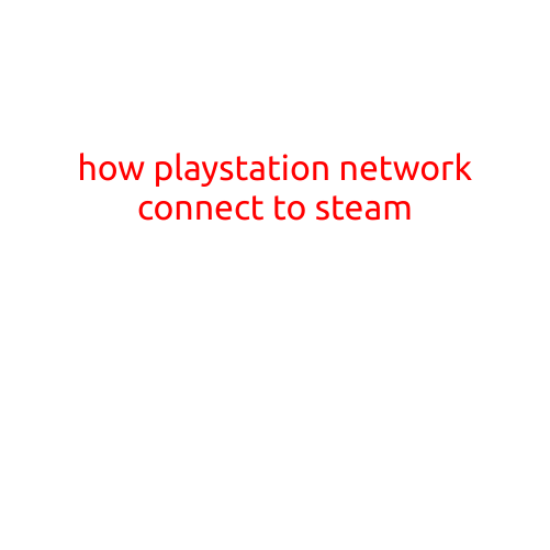 How to Connect PlayStation Network to Steam: A Beginner's Guide