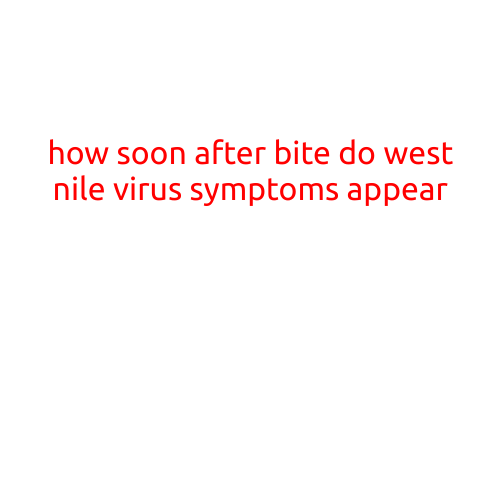 How Soon After a Bite Do West Nile Virus Symptoms Appear?