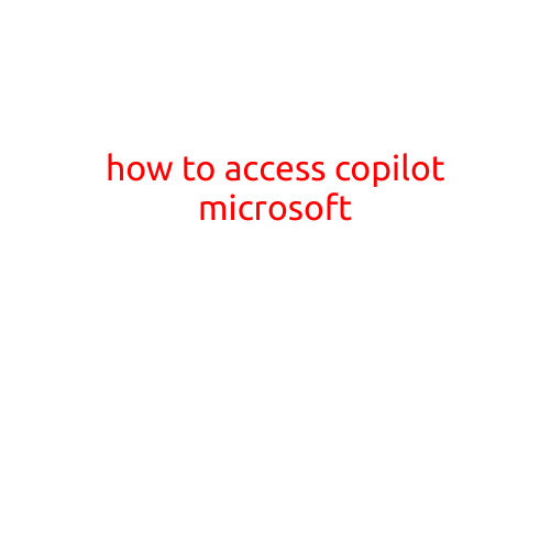 How to Access Copilot Microsoft: A Guide for Microsoft 365 Users