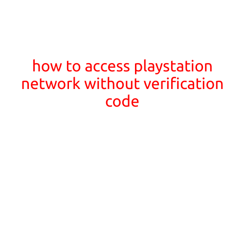 How to Access PlayStation Network Without Verification Code