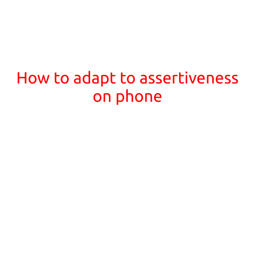 How to Adapt to Assertiveness on Phone