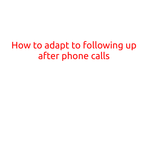 How to Adapt to Following Up after Phone Calls