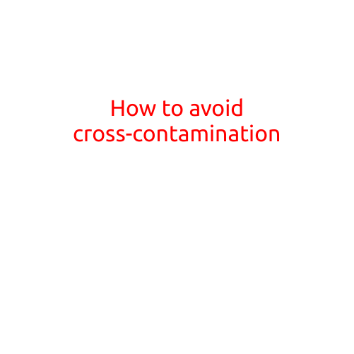 How to Avoid Cross-Contamination