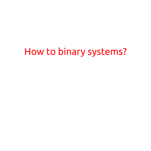 How to Understand Binary Systems? A Beginner's Guide