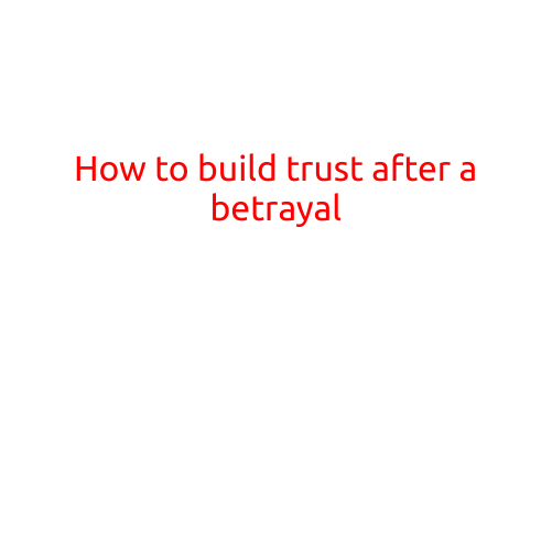 How to Build Trust After a Betrayal