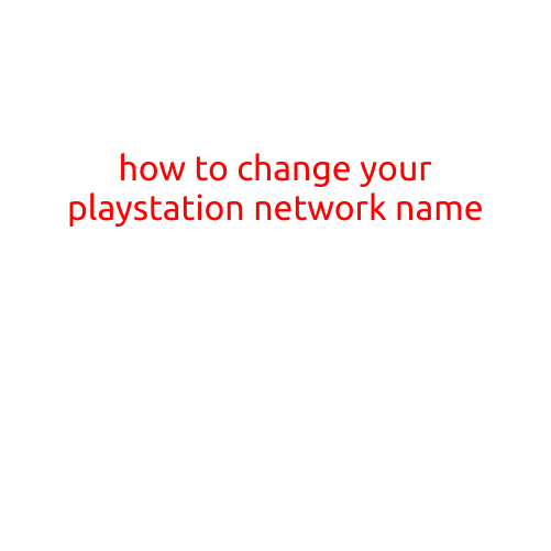 How to Change Your PlayStation Network (PSN) Name