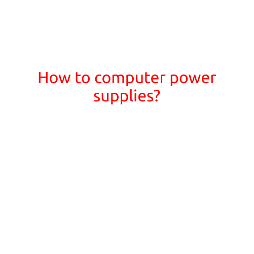 How to Choose the Right Computer Power Supply?