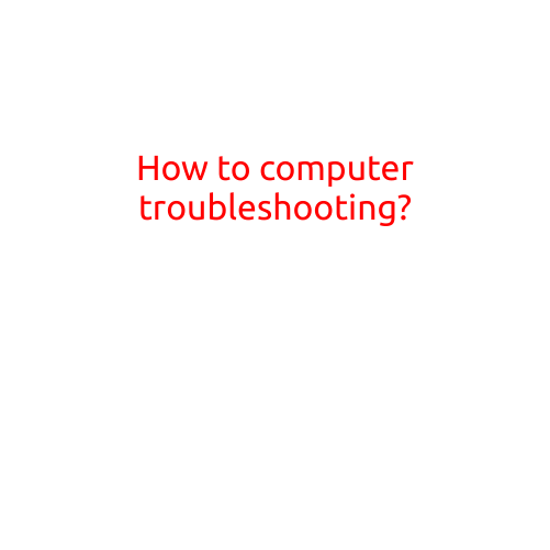 How to Computer Troubleshooting: A Step-by-Step Guide