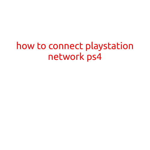 How to Connect to PlayStation Network (PSN) on PS4