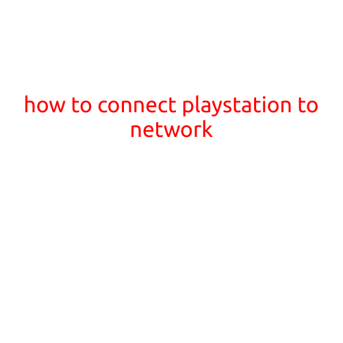 How to Connect PlayStation to a Network