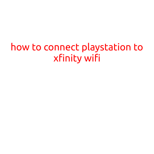 How to Connect PlayStation to Xfinity WiFi