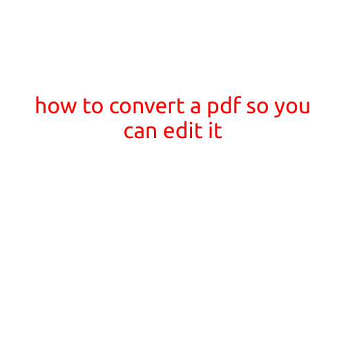 How to Convert a PDF so You Can Edit It