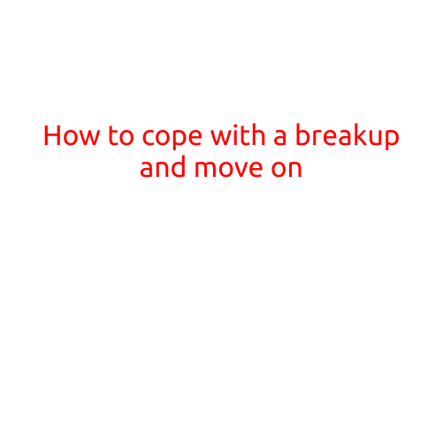 How to Cope with a Breakup and Move On