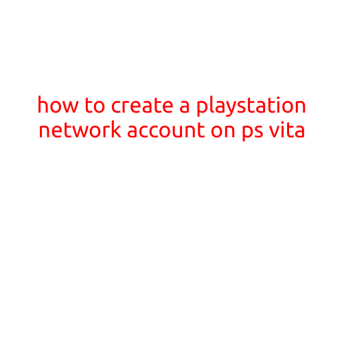 How to Create a PlayStation Network (PSN) Account on PS Vita