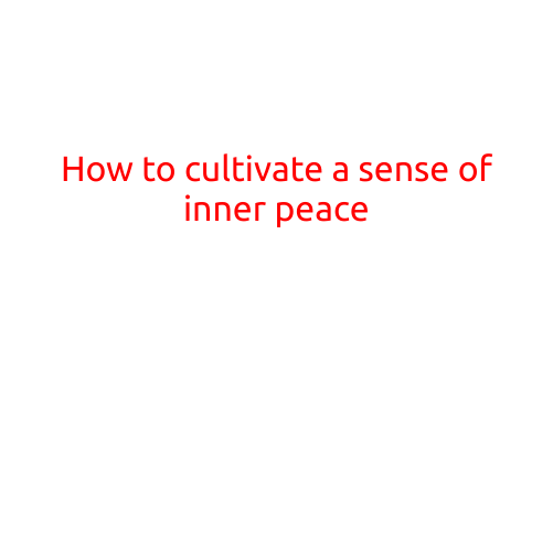 How to Cultivate a Sense of Inner Peace