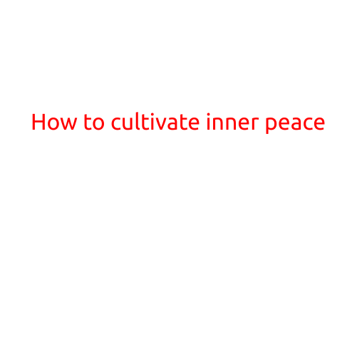 How to Cultivate Inner Peace