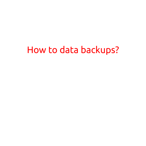 How to Create Data Backups: A Step-by-Step Guide