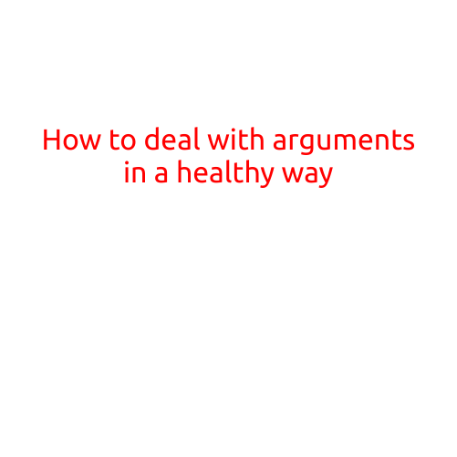 How to Deal with Arguments in a Healthy Way