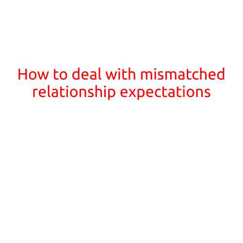 How to Deal with Mismatched Relationship Expectations