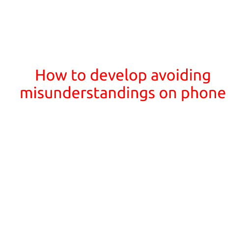 How to Develop Avoiding Misunderstandings on Phone