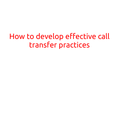 How to Develop Effective Call Transfer Practices