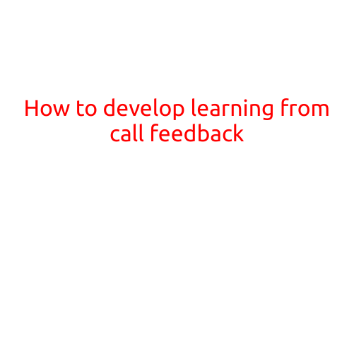 How to Develop Learning from Call Feedback