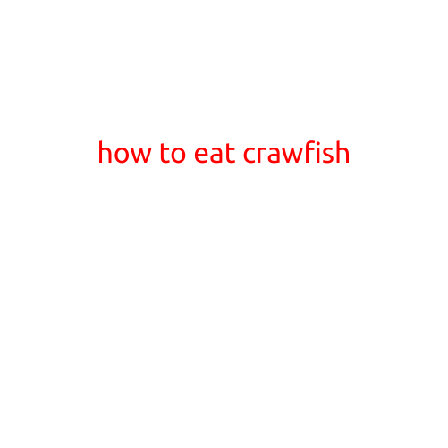 How to Eat Crawfish: A Step-by-Step Guide