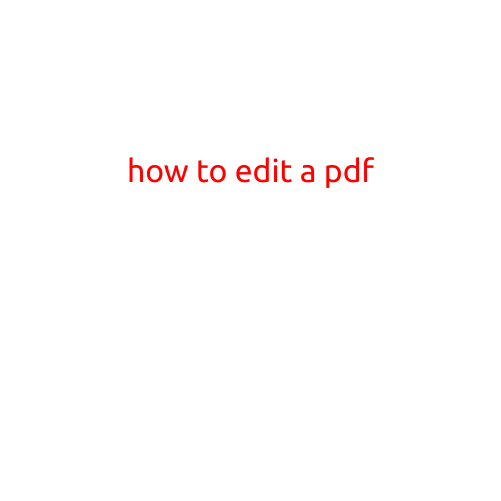 How to Edit a PDF: A Step-by-Step Guide