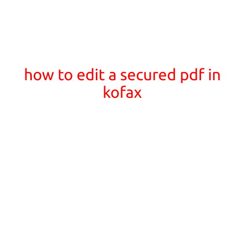 How to Edit a Secured PDF in Kofax