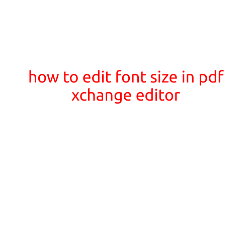 Here is a comprehensive article on "How to Edit Font Size in PDF-XChange Editor":