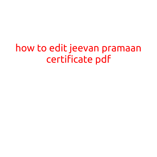 How to Edit Jeevan Pramaan Certificate PDF