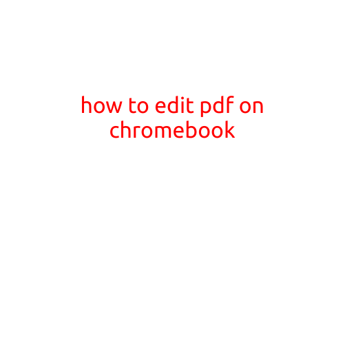 How to Edit PDF on Chromebook: A Step-by-Step Guide