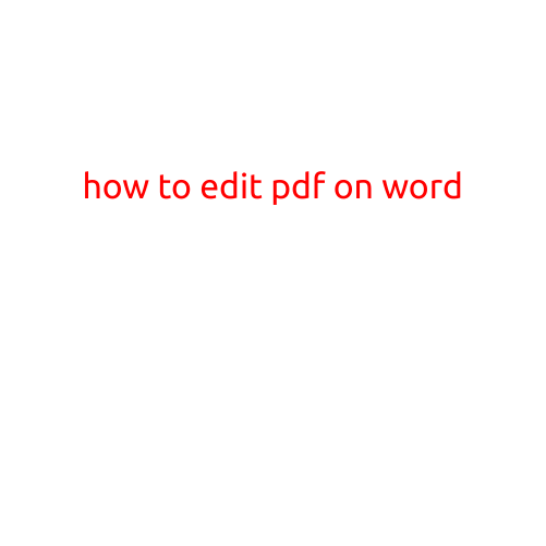 How to Edit a PDF on Word: A Step-by-Step Guide