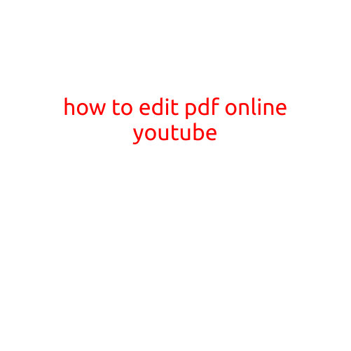 How to Edit a PDF Online: A Step-by-Step Guide with YouTube Tutorial