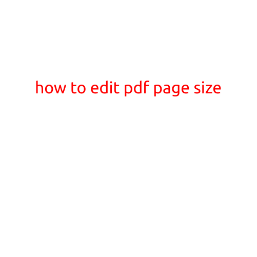 How to Edit PDF Page Size: A Step-by-Step Guide