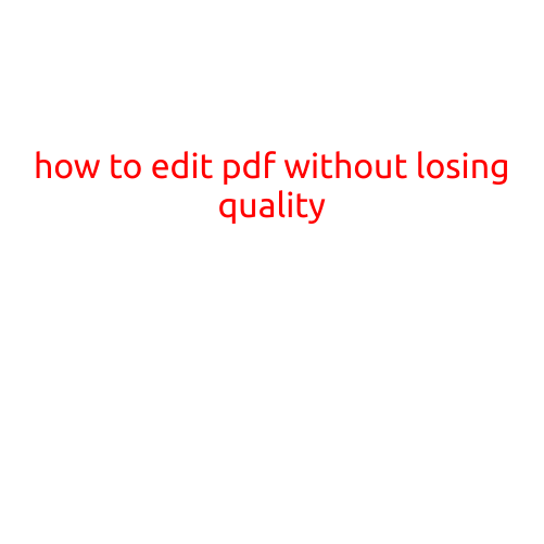 How to Edit PDF Without Losing Quality