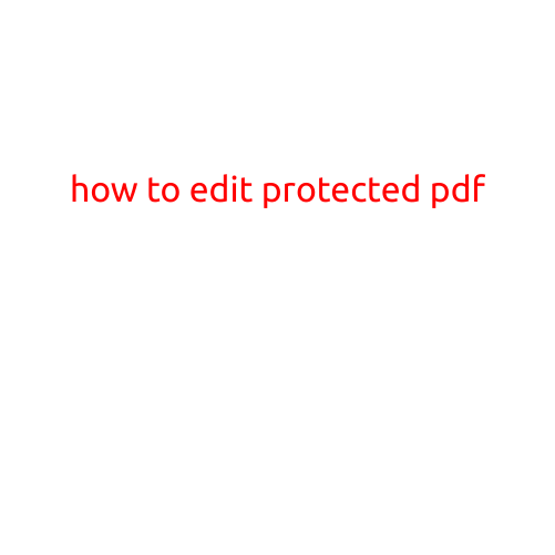 How to Edit Protected PDF: A Step-by-Step Guide