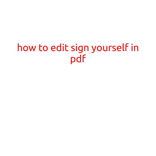 How to Edit a PDF and Sign Yourself In: A Step-by-Step Guide