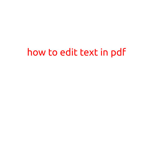 How to Edit Text in PDF: A Step-by-Step Guide