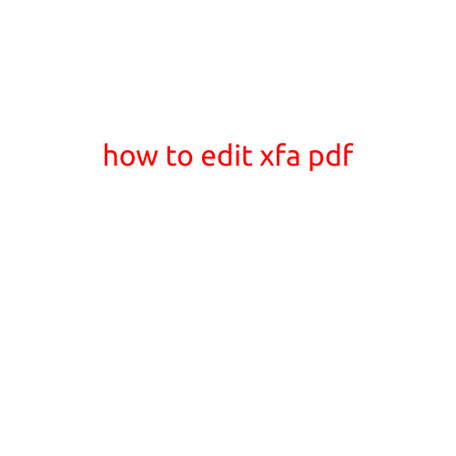 How to Edit XFA PDF: A Step-by-Step Guide