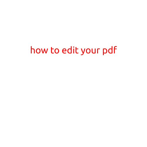 How to Edit Your PDF: A Comprehensive Guide