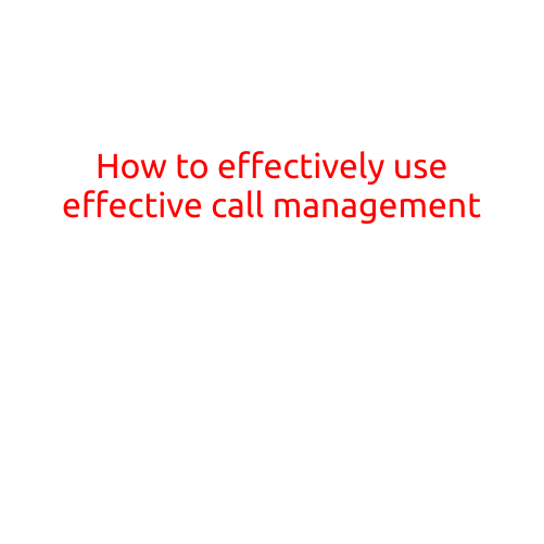 How to Effectively Use Effective Call Management