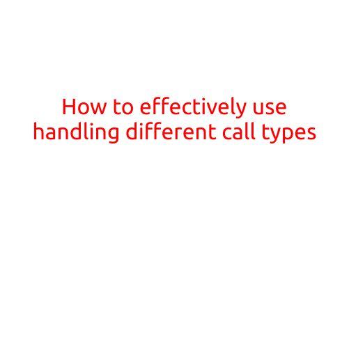 How to Effectively Use Handling Different Call Types