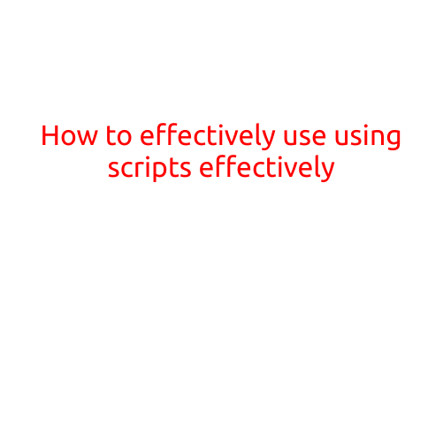 How to Effectively Use Scripts: A Beginner's Guide