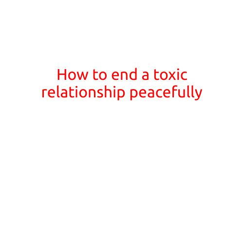 How to End a Toxic Relationship Peacefully